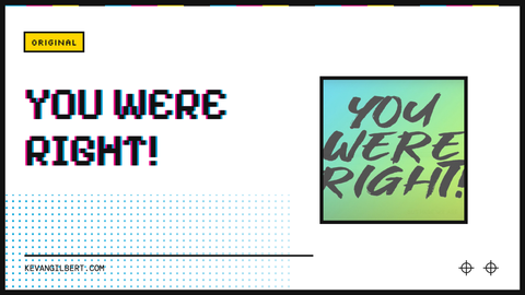 You Were Right!